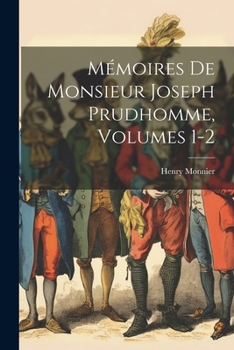 Paperback Mémoires De Monsieur Joseph Prudhomme, Volumes 1-2 [French] Book