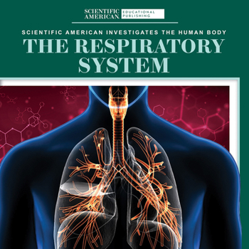 The Respiratory System (Scientific American Investigates the Human Body)