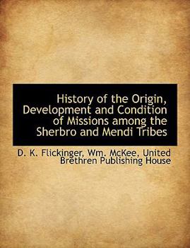 Paperback History of the Origin, Development and Condition of Missions Among the Sherbro and Mendi Tribes Book