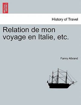 Paperback Relation de Mon Voyage En Italie, Etc. [French] Book