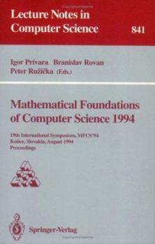 Paperback Mathematical Foundations of Computer Science 1994: 19th International Symposium, Mfcs'94, Kosice, Slovakia, August 22 - 26, 1994. Proceedings Book