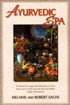 Paperback Ayurvedic Spa: Treatments for Large and Small Spas as Well as Home Care to Help Everyone Become Healthy, Happy, and Feel Inspired Book