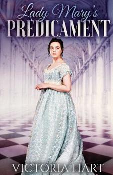 Paperback Lady Mary's Predicament: Clean and Sweet Regency Romance Story Book