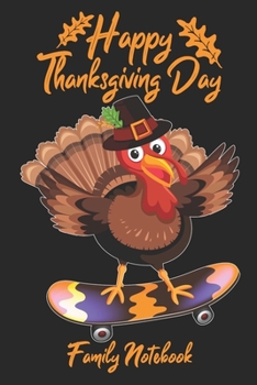 Happy Thanksgiving Day Family Notebook: Skateboarding Sport Lined Journal Paper Wide Ruled Composition Notebook For School Teacher & Students Draw and ... From Family and Friends For Turkey Lovers