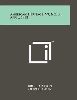 Paperback American Heritage, V9, No. 3, April, 1958 Book