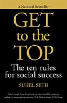 Paperback Get to the Top: The Ten Rules for Social Success Book