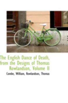 Paperback The English Dance of Death, from the Designs of Thomas Rowlandson, Volume II Book