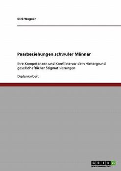 Paarbeziehungen schwuler M�nner: Ihre Kompetenzen und Konflikte vor dem Hintergrund gesellschaftlicher Stigmatisierungen