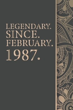 Legendary Since FEBRUARY 1987 - 33th Birthday Gift For 33 Years Old Men and Women born in FEBRUARY: Gift, 6" x 9" Notebook, 120 Pages, Perfect for Notebook and Journal