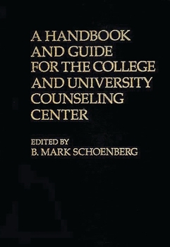 Hardcover A Handbook and Guide for the College and University Counseling Center Book