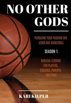Hardcover No Other Gods: Pursuing Your Passion for Jesus and Basketball Book
