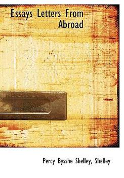 Essays, Letters from Abroad, Translation and Fragments; Volume 1