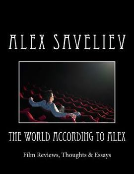 Paperback The World According to Alex: Film Reviews, Thoughts & Essays Book