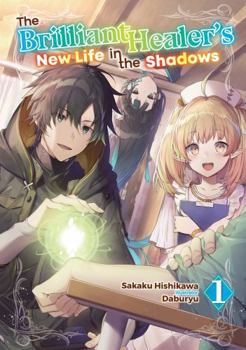 Paperback The Brilliant Healer's New Life in the Shadows: Volume 1 (Light Novel) Book