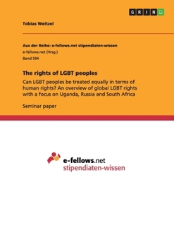 Paperback The rights of LGBT peoples: Can LGBT peoples be treated equally in terms of human rights? An overview of global LGBT rights with a focus on Uganda, Ru Book