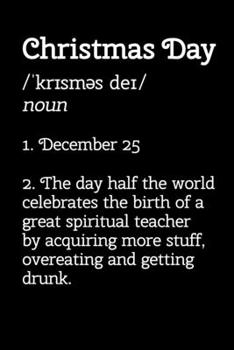 Christmas Day: Funny Sarcastic Christmas Day Definition - Notebook/Journal/Alternative Christmas Card - Lined 6x9 inches