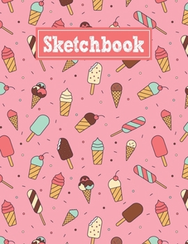 Sketchbook: 8.5 x 11 Notebook for Creative Drawing and Sketching Activities with Ice Cream Themed Cover Design