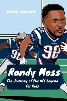 Randy Moss: The Journey of the NFL Legend for Kids