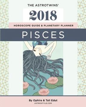Paperback Pisces 2018: The AstroTwins' Horoscope Guide & Planetary Planner Book