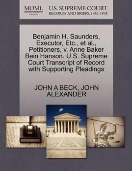 Paperback Benjamin H. Saunders, Executor, Etc., Et Al., Petitioners, V. Anne Baker Bein Hanson. U.S. Supreme Court Transcript of Record with Supporting Pleading Book