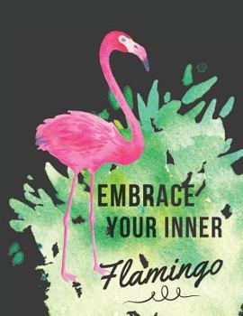 Paperback Embrace Your Inner Flamingo: Motivational Watercolor Pink Flamingo Gift Notebook Large Composition Book for Her Book