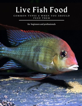 Paperback Live Fish Food: Common Types & When You Should Feed Them Book