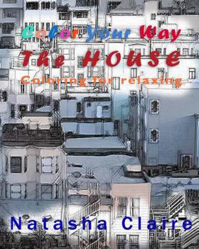 Paperback Color Your Way: The HOUSE: Coloring for relaxing Book