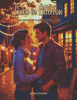 Paperback Liebe in Littleton: Eine herzliche Kleinstadtromanze [German] Book