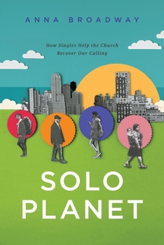 Paperback Solo Planet: How Singles Help the Church Recover Our Calling Book
