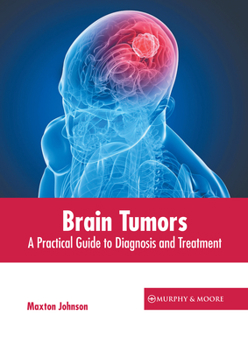 Hardcover Brain Tumors: A Practical Guide to Diagnosis and Treatment Book
