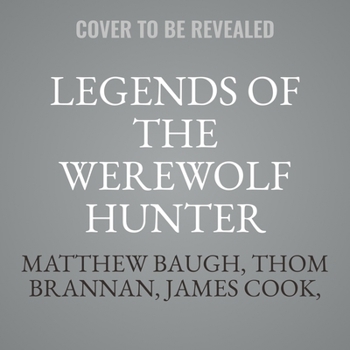 Legends of the Werewolf Hunter Volume 1: An Autobiography of a Werewolf Hunter Anthology