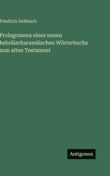 Prolegomena eines neuen hebräischaramäischen Wörterbuchs zum alten Testament