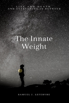 Paperback The Innate Weight: Life and Death and Everything in between Book