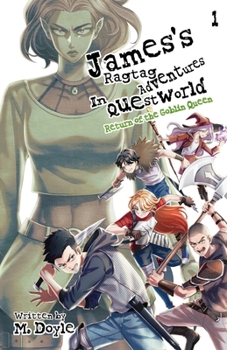 James's Ragtag Adventures in Questworld: Vol. 1, Return of the Goblin Queen (Light Novel)