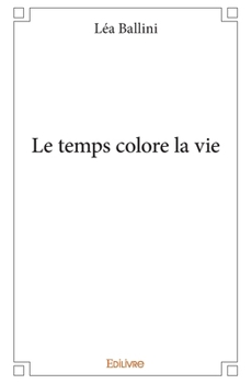 Paperback Le temps colore la vie [French] Book