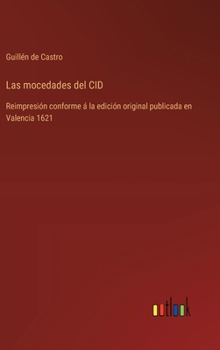 Hardcover Las mocedades del CID: Reimpresión conforme á la edición original publicada en Valencia 1621 [Spanish] Book