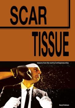 Hardcover Scar Tissue: Lessons from the World of Entrepreneurship Book