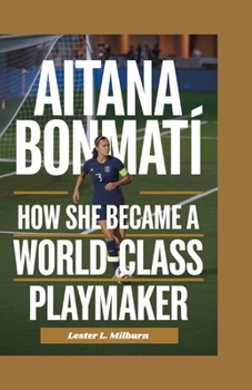 AITANA BONMATÍ: How She Became a World-Class Playmaker