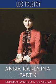 Paperback Anna Karenina, Part 6 (Esprios Classics) Book