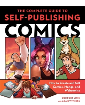 Paperback The Complete Guide to Self-Publishing Comics: How to Create and Sell Comic Books, Manga, and Webcomics Book