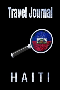 Travel Journal Haiti: Blank Lined Travel Journal. Pretty Lined Notebook & Diary For Writing And Note Taking For Travelers.(120 Blank Lined Pages - 6x9 Inches)