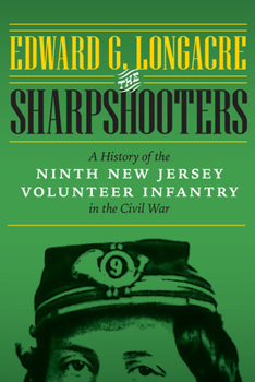 Hardcover The Sharpshooters: A History of the Ninth New Jersey Volunteer Infantry in the Civil War Book