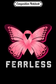 Composition Notebook: Fearless Pink Butterfly Breast Cancer Awareness Day