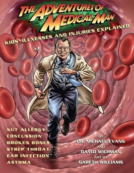 Paperback The Adventures of Medical Man: Kids' Illnesses and Injuries Explained Book