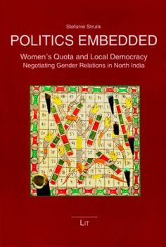 Politics Embedded, 53: Women's Quota and Local Democracy. Negotiating Gender Relations in North India