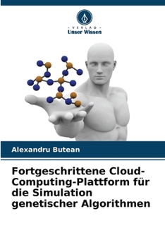 Paperback Fortgeschrittene Cloud-Computing-Plattform für die Simulation genetischer Algorithmen [German] Book