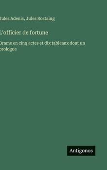 Hardcover L'officier de fortune: Drame en cinq actes et dix tableaux dont un prologue [French] Book