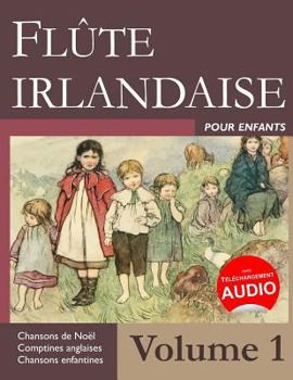 Paperback Flûte Irlandaise Pour Enfants - Volume 1 [French] Book