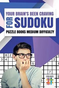 Paperback Your Brain's Been Craving for Sudoku Puzzle Books Medium Difficulty Book
