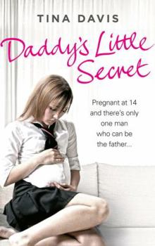 Paperback Daddy's Little Secret: Pregnant at 14 and There's Only One Man Who Can Be the Father Book